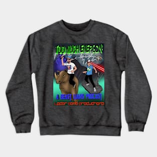 TOO MUCH ENERGON! Show Art Crewneck Sweatshirt